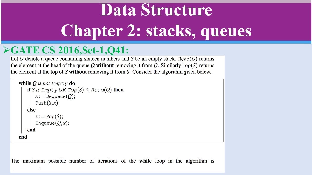 GATE CS 2016,Set-1,Q41:Let Q denote a queue containing sixteen numbers and S be an empty stack.Head