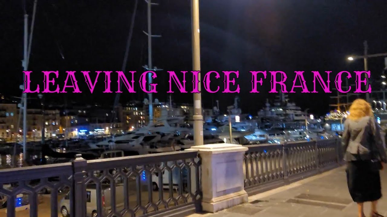 POSTCARD FROM NICE FRANCE, OUR LAST DINNER,  LAST LOOKS & THE LONG RIDE HOME