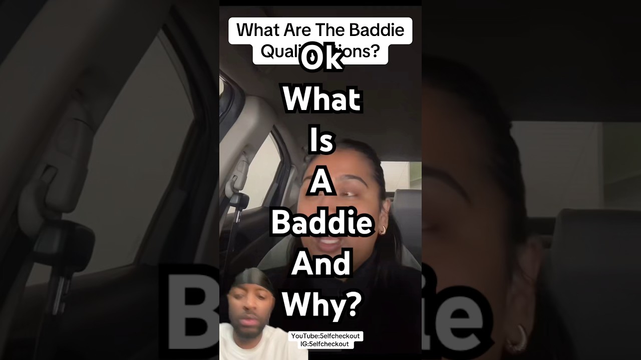 What is a baddie and why? #5elfcheckout #datingadvice #datingadviceformen #datingtips #dating