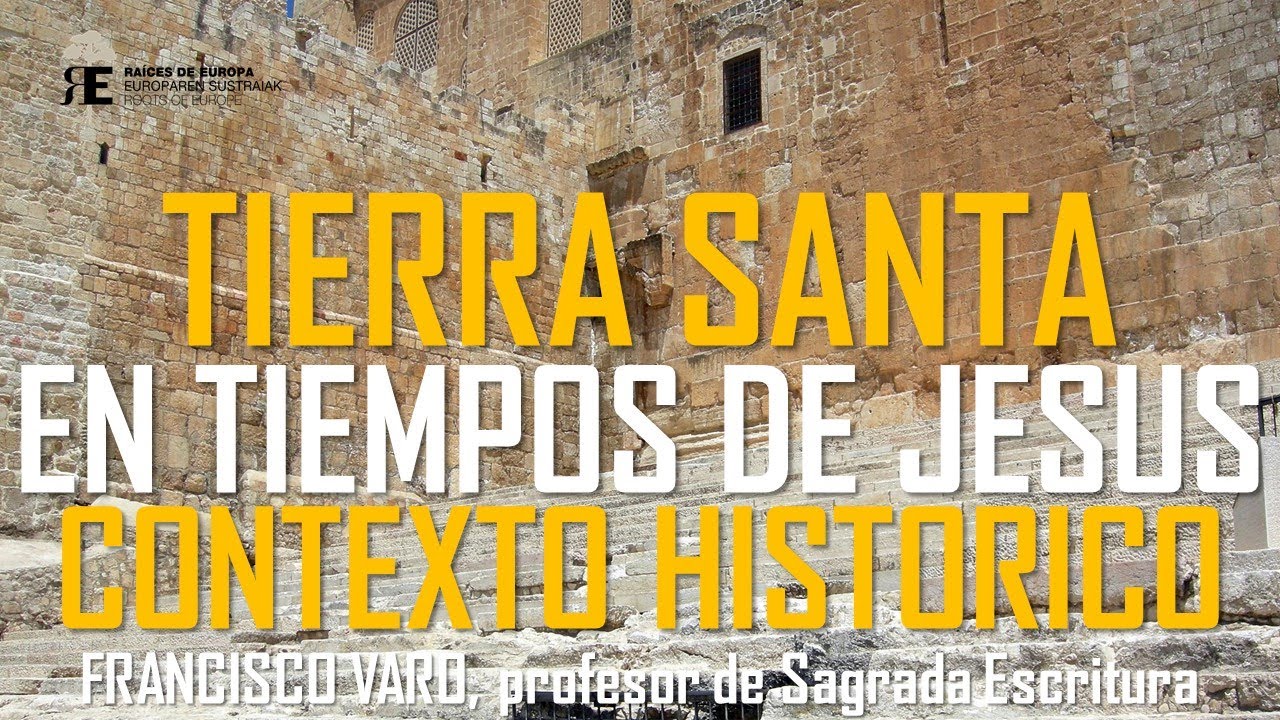 Tierra Santa en tiempos de Jesús. Contexto histórico y cultural. Francisco Varo