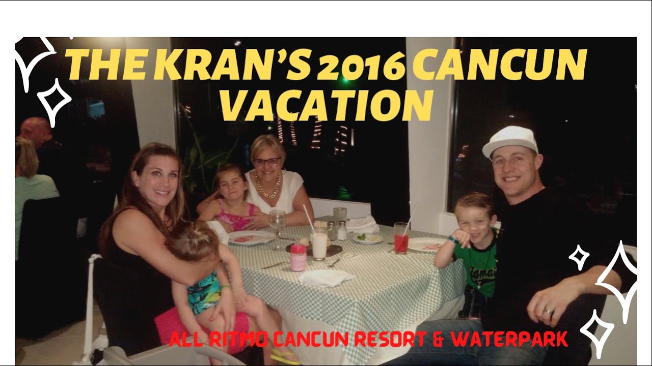 Kran's 2016 Vacation to The All Ritmo Cancun Resort and Waterpark