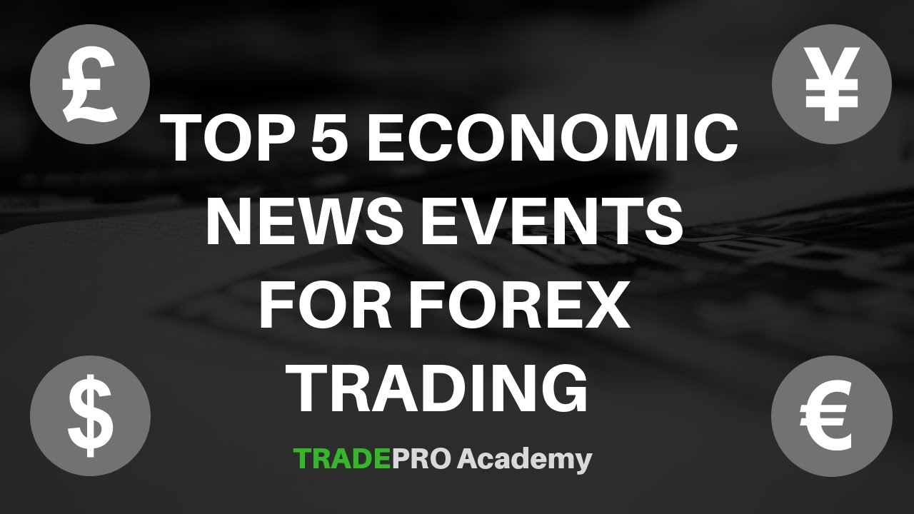 Top 5 Economic News Events for FOREX Trading