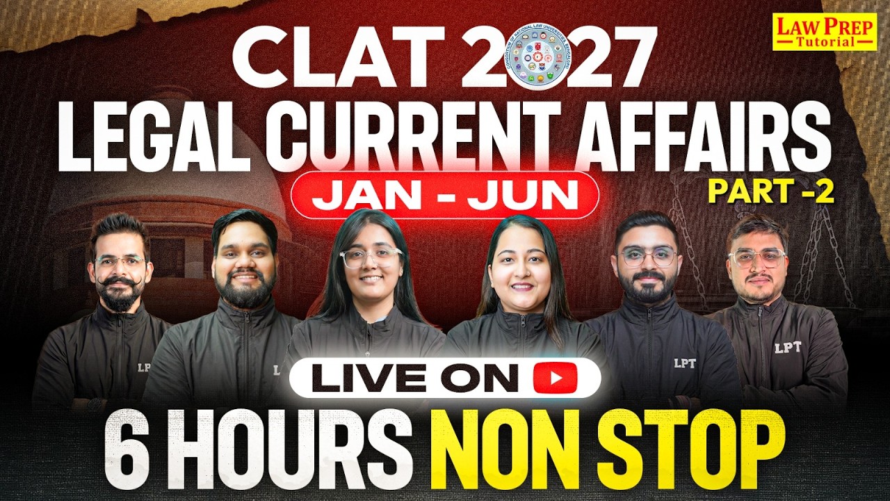 🔴 LIVE | CLAT 2027 Legal Current Affairs Marathon |Jan&ndash;June 2026 Complete Revision| 6 Hours Non-Stop