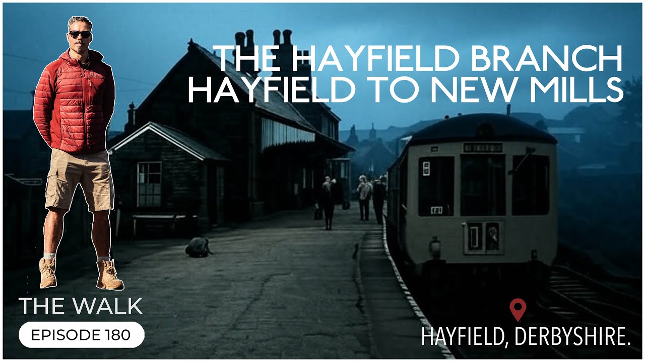 The Hayfield Branch - Hayfield To New Mills - Derbyshire - The Walk |  EP 180