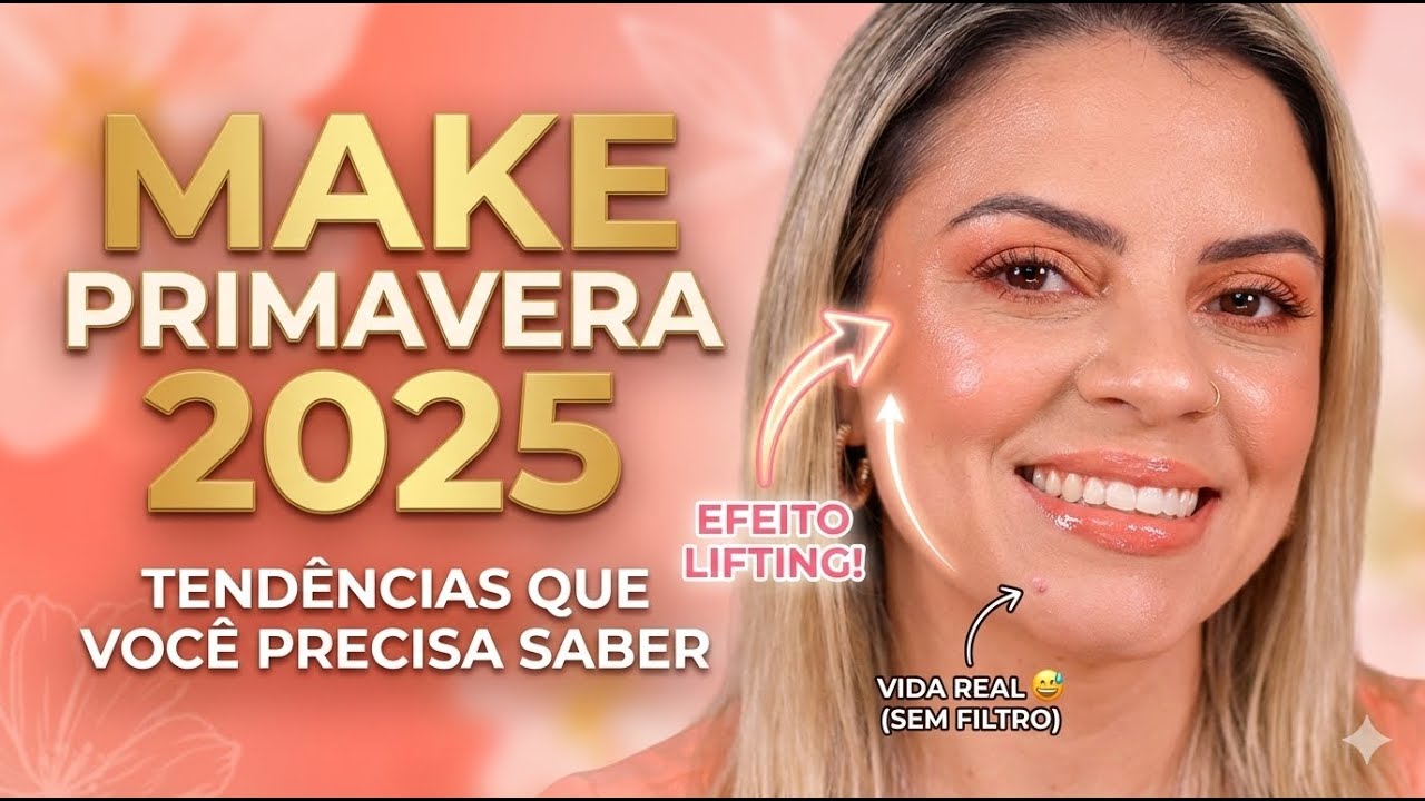 MAKE PRIMAVERA 2025: As Tendências que Você PRECISA saber (Pele Real)