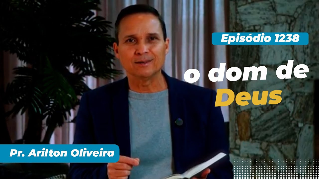 1238. O DOM DE DEUS / PRIMEIRO DEUS / PR. ARILTON