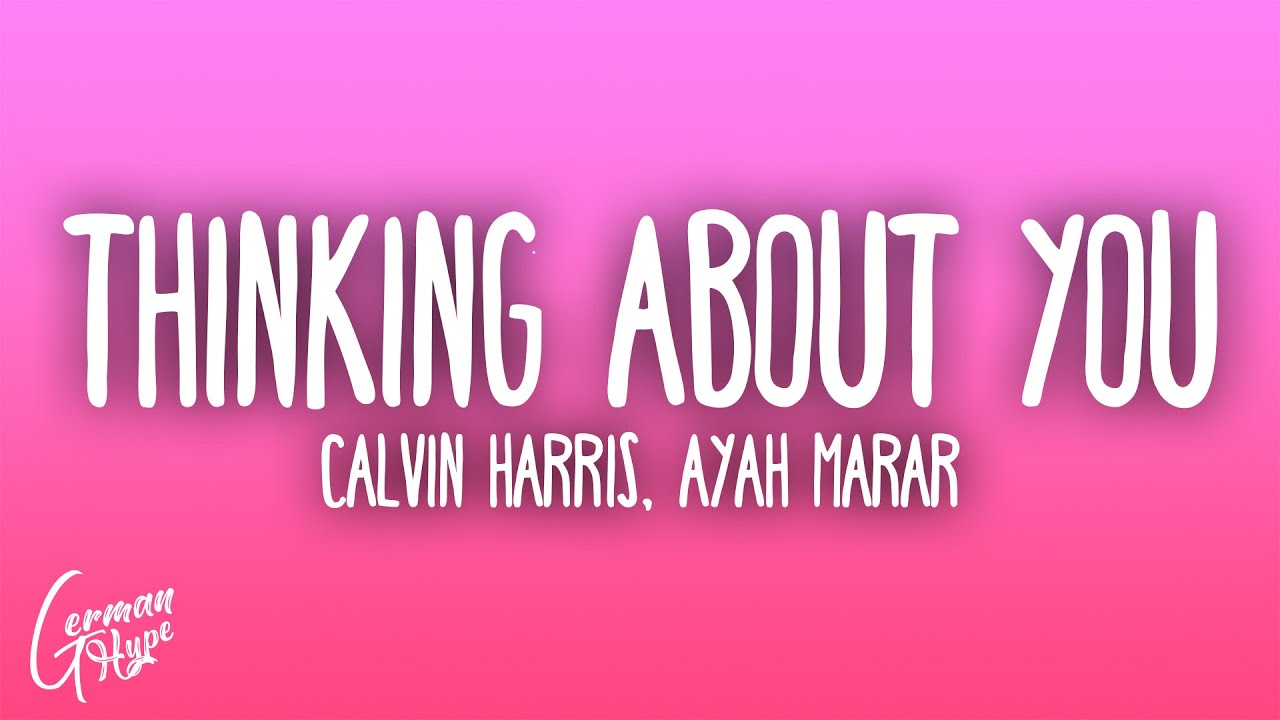 Calvin Harris - Thinking About You ft. Ayah Marar