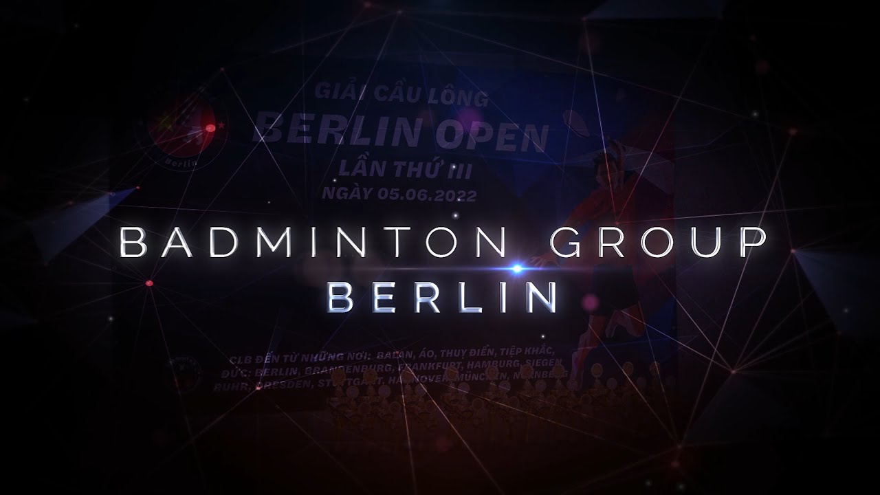 Berlin Open 2022 Moment - Vietnam Badminton Community in Berlin - Germany