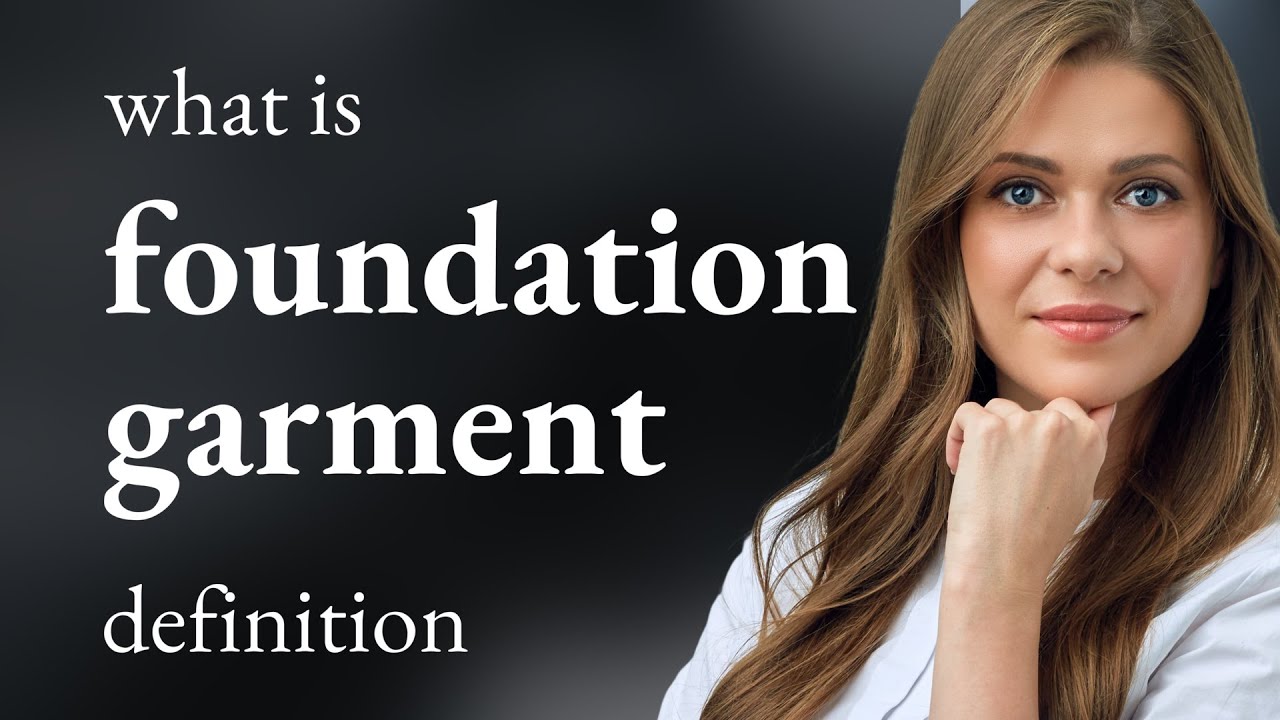 Foundation garment &bull; definition of FOUNDATION GARMENT