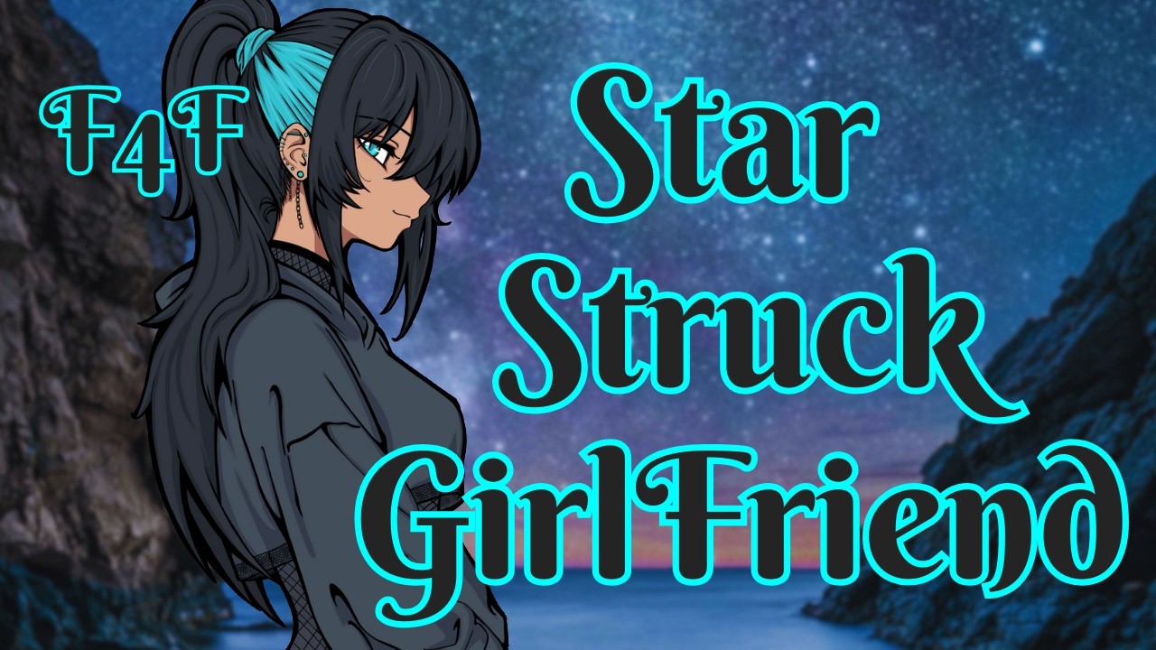 [F4F] Your Star Struck Girlfriend 