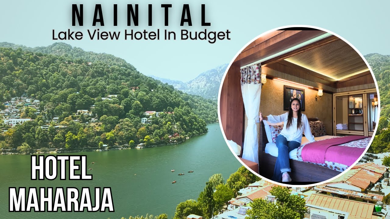 Beautiful Lake View- Hotel Maharaja Nainital Near Mall Road -Neat & Clean Budget Hotel at Naini Lake