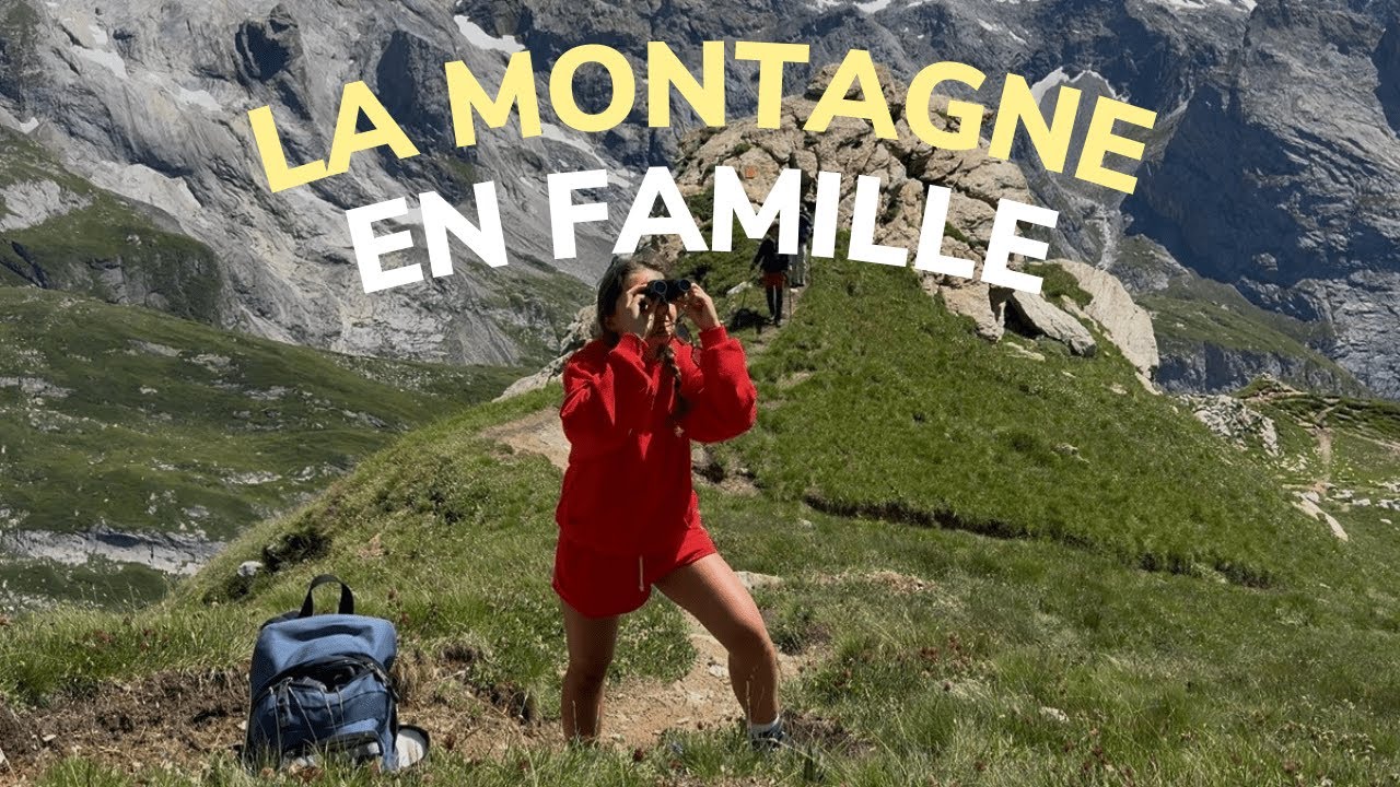 La montagne en famille (vlog détente, sportif, supplément beaux paysages)