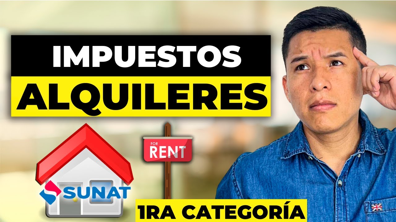 🏠 IMPUESTOS para ALQUILERES 🤔 QU&Eacute; es la RENTA de PRIMERA CATEGOR&Iacute;A [ SUNAT 2025 ]