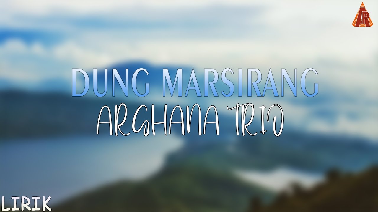Arghana Trio - Dung Marsirang (Official Lyric Video) Lagu Batak Enak Di Dengar 2025