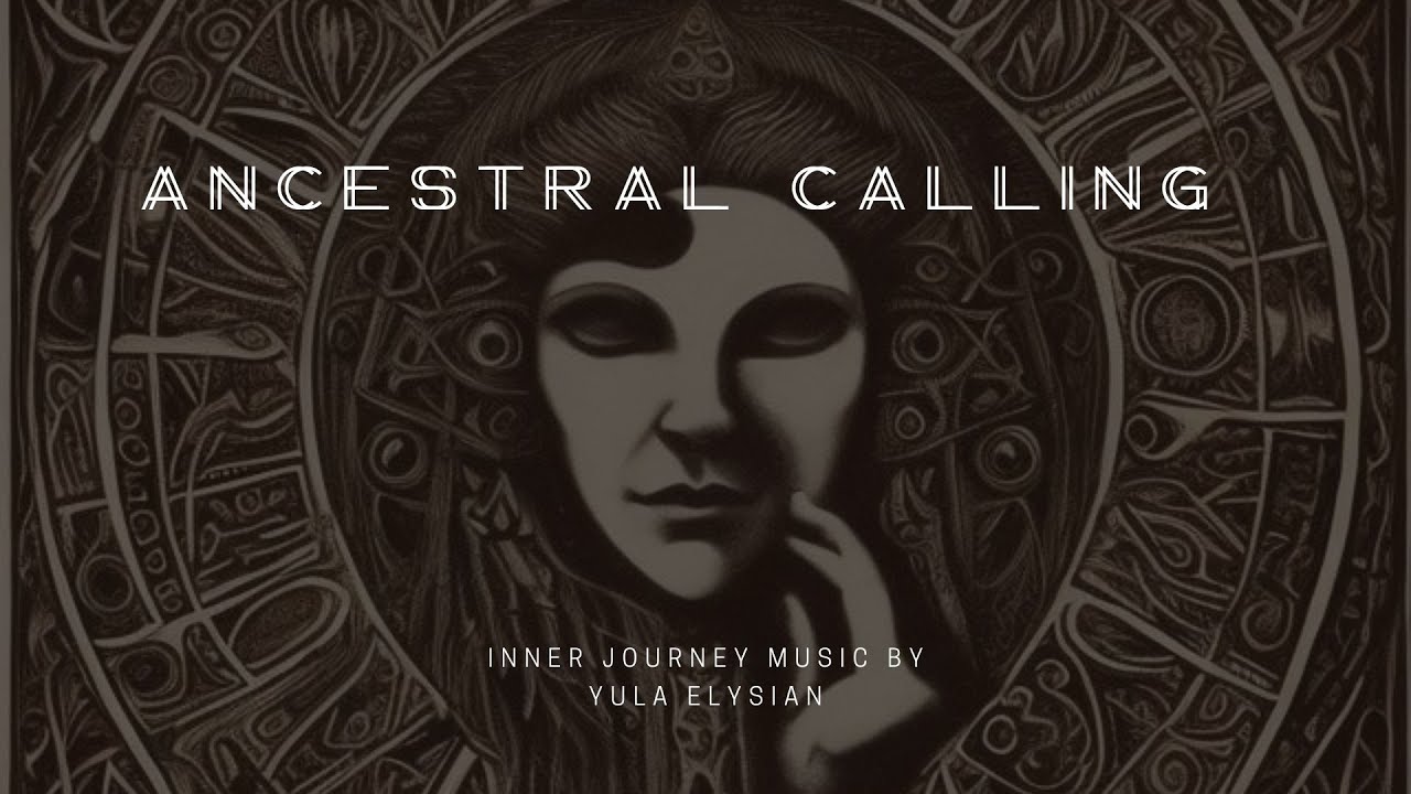 Ancestral Calling I Spiritual Journey I Deep Healing I Meditation Music I Ancestral Healing