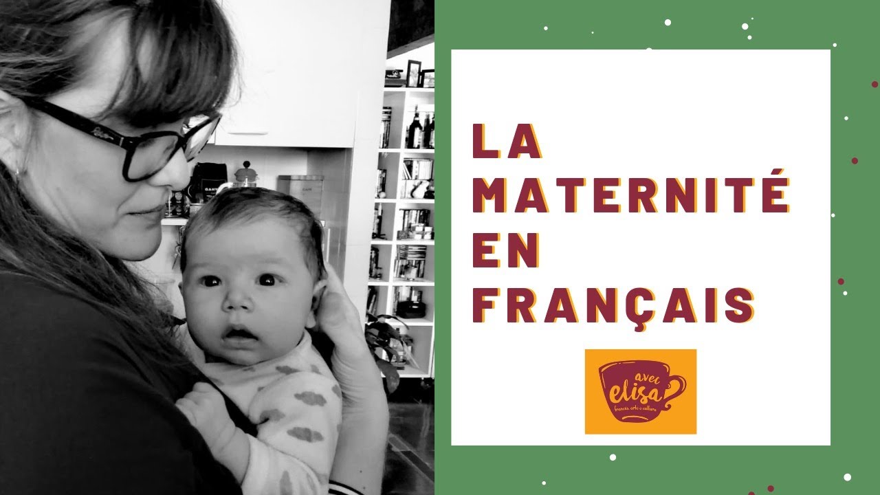 La MATERNITÉ en FRANÇAIS!