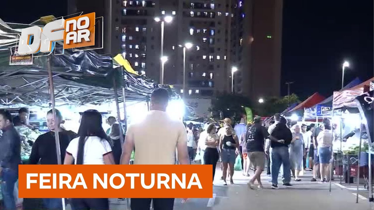 Feira Noturna vira ponto de encontro em Samambaia (DF) | DF no Ar