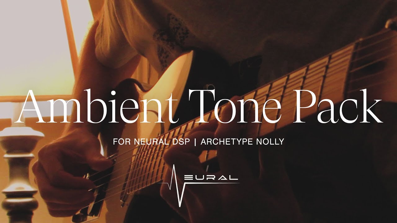 Ambient Tone Pack ✨ for Neural DSP Archetype Nolly