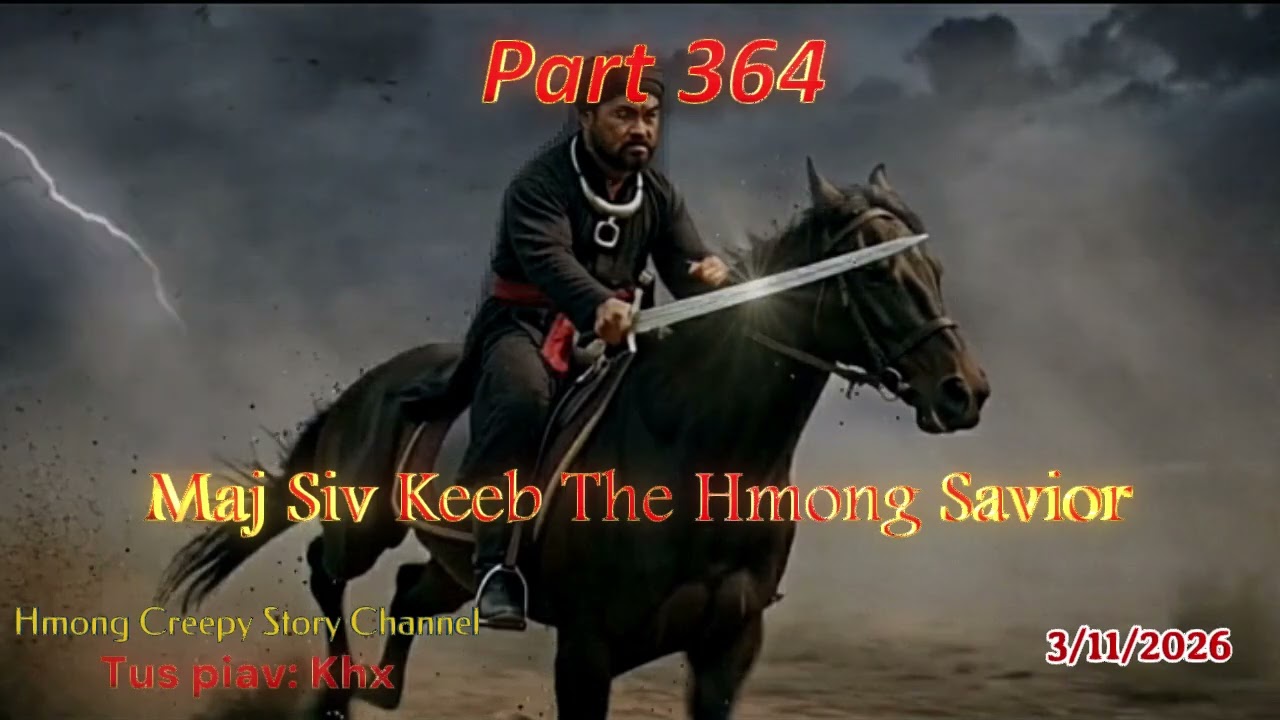 Maj Siv Keeb the Hmong Savior (Part 364) 3/11/2026