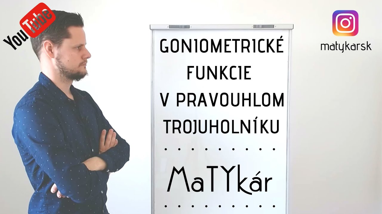 GONIOMETRICKÉ FUNKCIE v PRAVOUHLOM trojuholníku