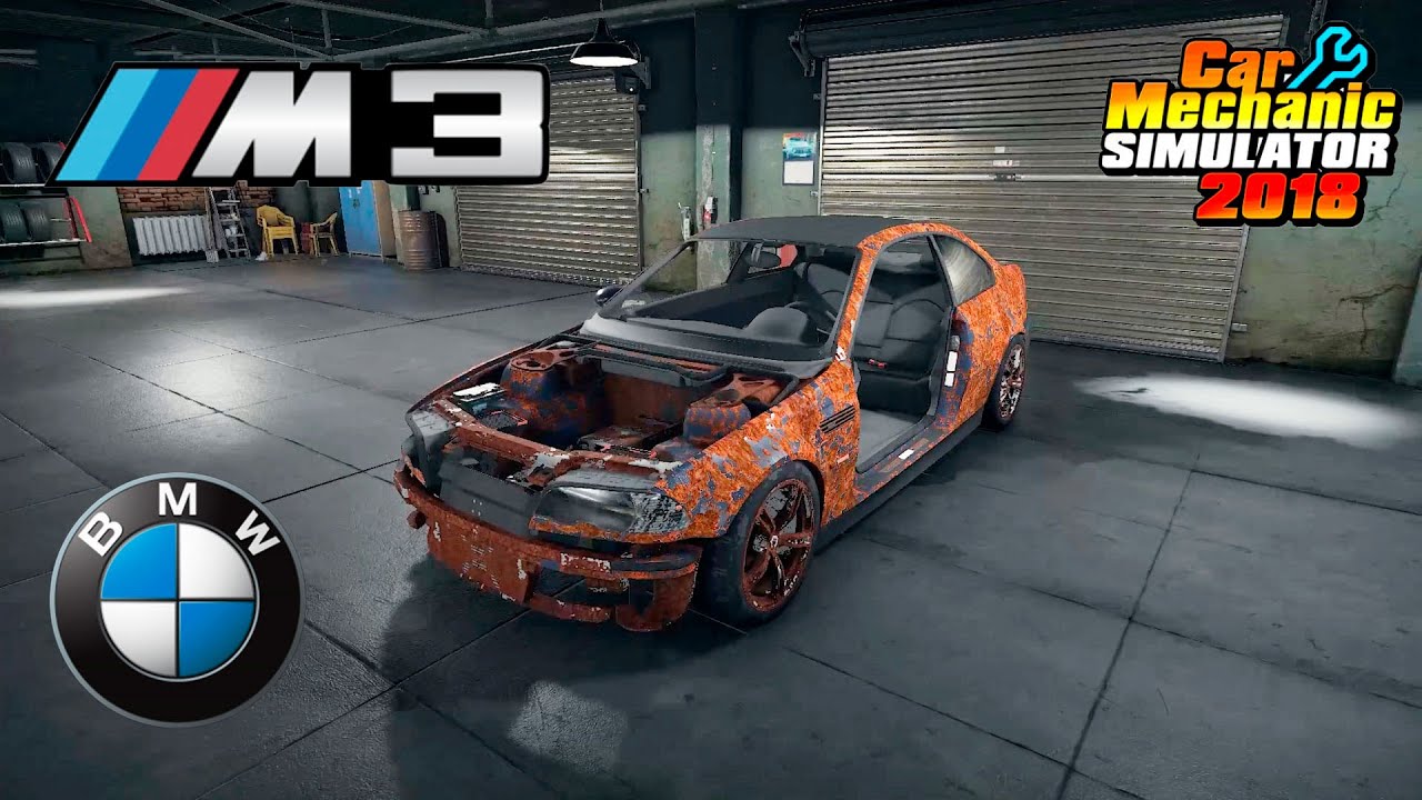 Restoration BMW M3 e46 - Car Mechanic Simulator 2018