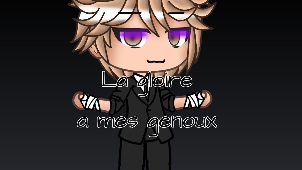 La gloire a mes genoux { Gacha Life } ~ Fr ~