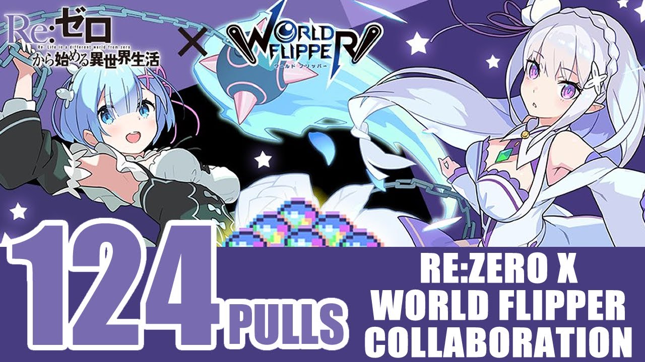 World Flipper: Re:Zero Collaboration 124 Pulls!