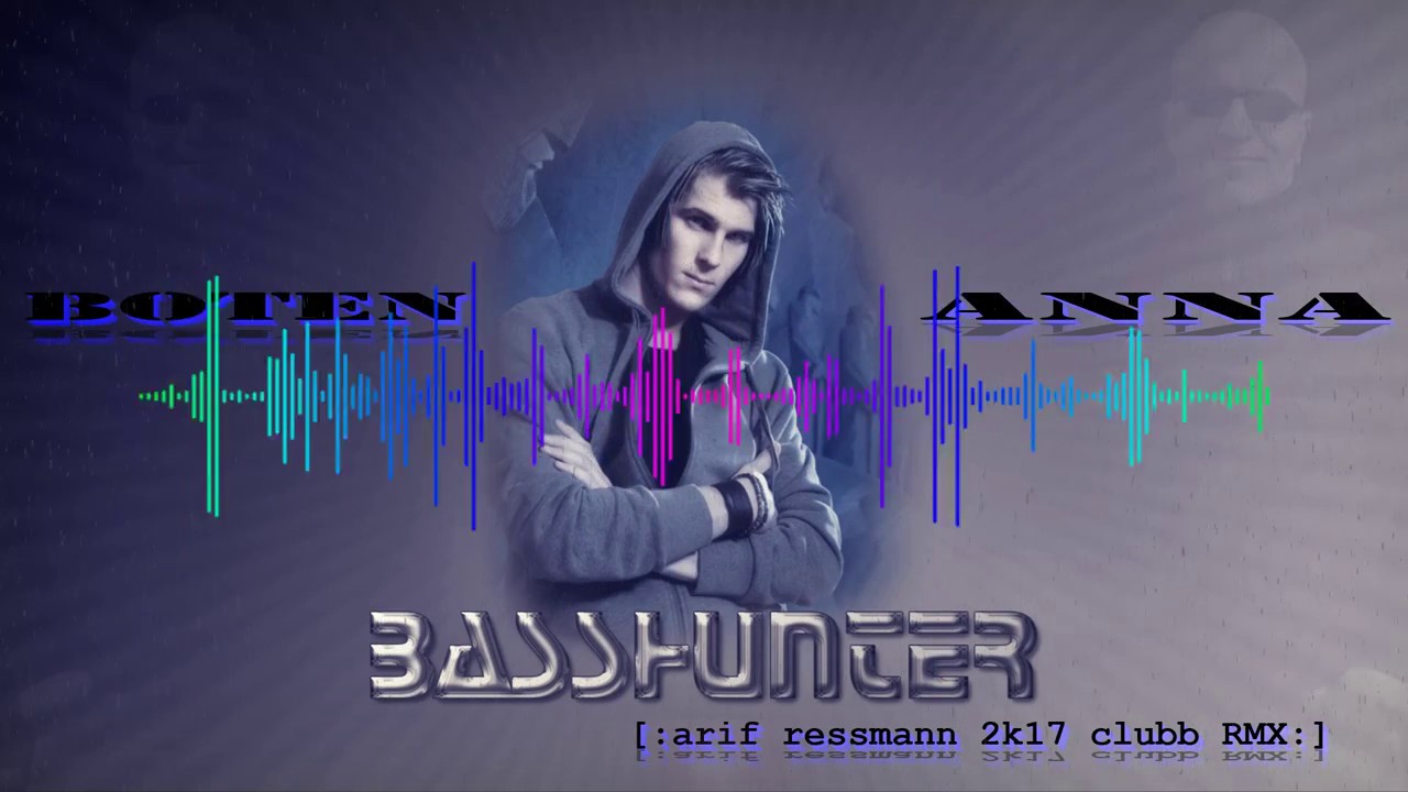 Basshunter - Boten Anna [:arif ressmann 2k17 clubb RMX:]