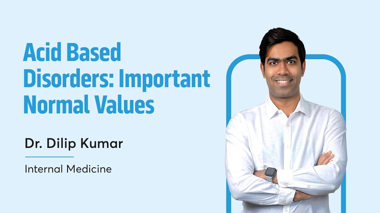 Acid Base Disorders: Important Normal Values | Dr. Dilip Kumar | Medicine | PrepLadder NEET SS