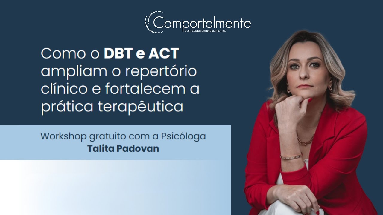 Como DBT e ACT ampliam o reportório clínico e fortalecem a prática ter