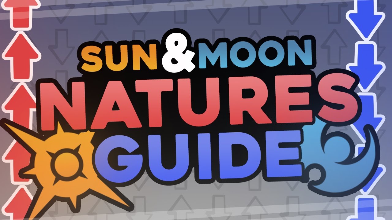 NATURE GUIDE FOR POKEMON SUN AND MOON! How to Choose and Get the Right Nature in Pokemon Sun Moon!