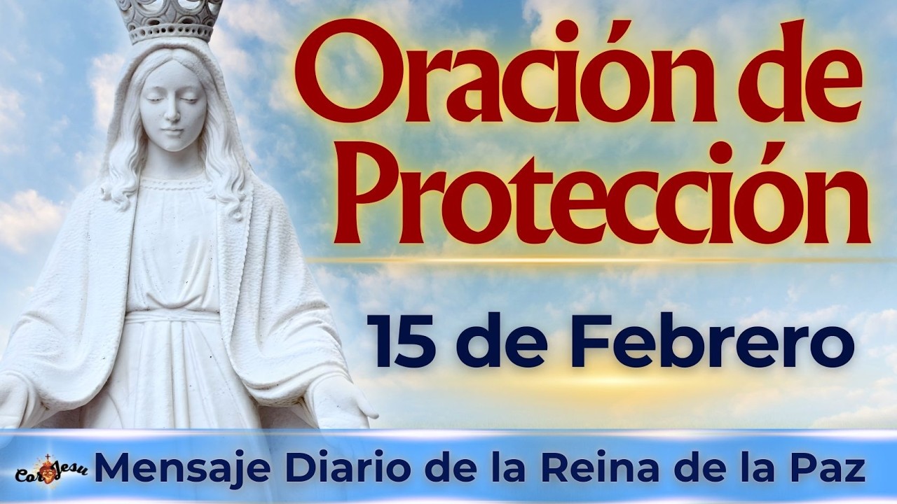 ❤️‍🔥CORAZA de PROTECCIÓN y CONSAGRACIÓN de las FAMILIAS | para BENDECIR el día | 15 de Febrero