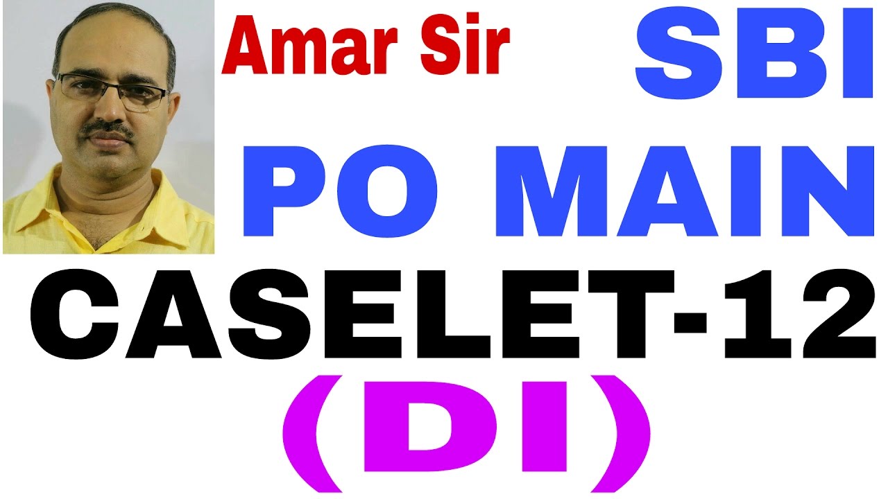 Caselets DI | 12 | SBI PO MAIN | Special Technique | By Amar Sir
