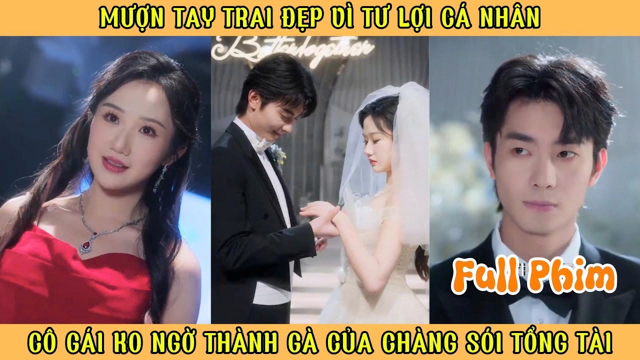 Mượn Tay Trai Đẹp Vì Tư Lợi Cá Nhân - Cô Gái Không Ngờ Trở Thành Gà Của Chàng Sói Tổng Tài