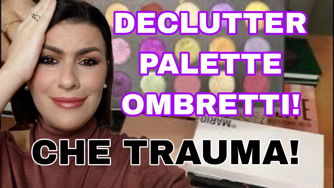 MAKE UP DECLUTTER PT 4 PALETTE OCCHI!HO FATTO UNA PAZZIA!