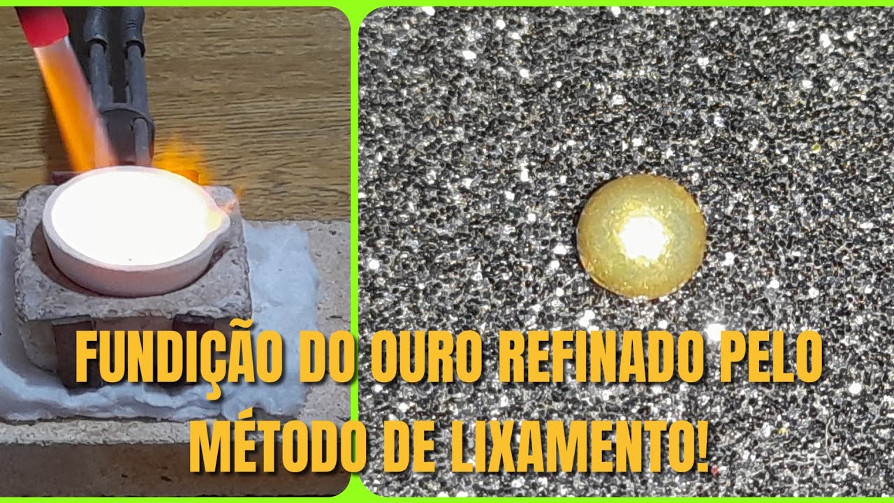 Fundição do ouro extraído e purificado pelo método de lixamento usado no Brasil 