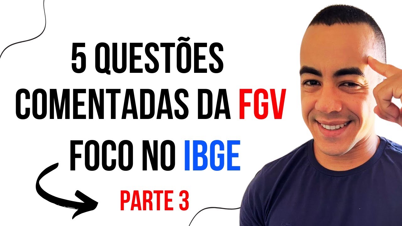 5 QUESTÕES DA FGV - FOCO NO IBGE