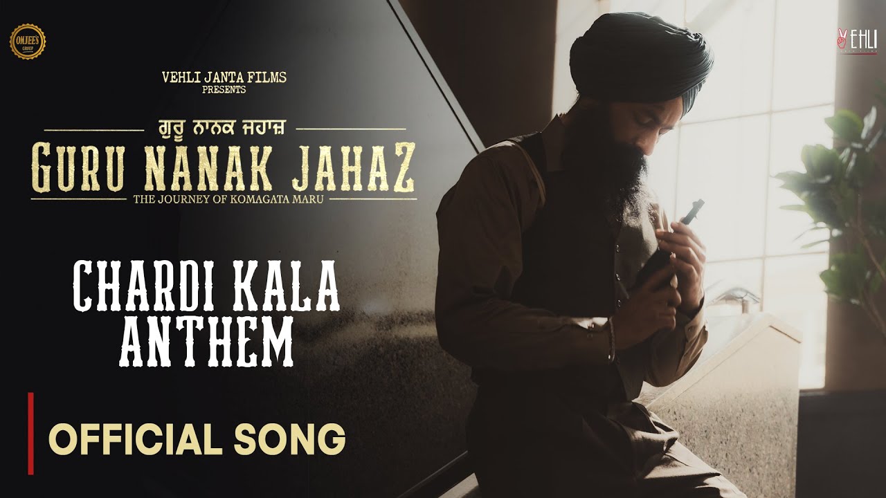 Chardikala Anthem (Official Video) | Tarsem Jassar | Guru Nanak Jahaz | In Cinemas Now