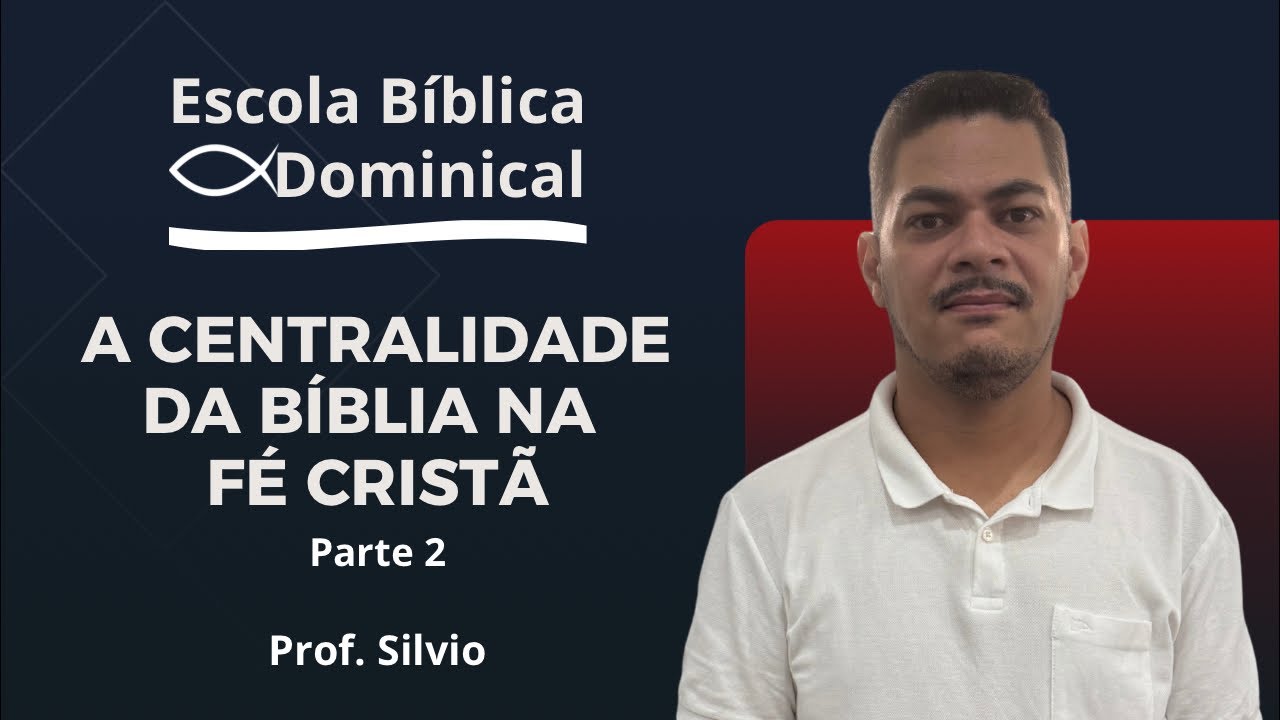 A CENTRALIDADE DA BÍBLIA NA FÉ CRISTÃ PARTE 2