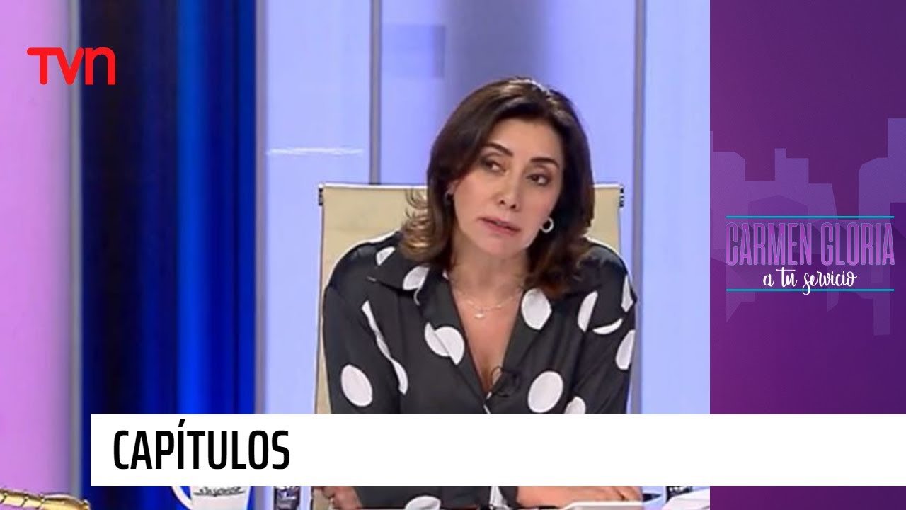 Capítulo 8 de noviembre: Lo merezco y lo sabes | Carmen Gloria a tu servicio