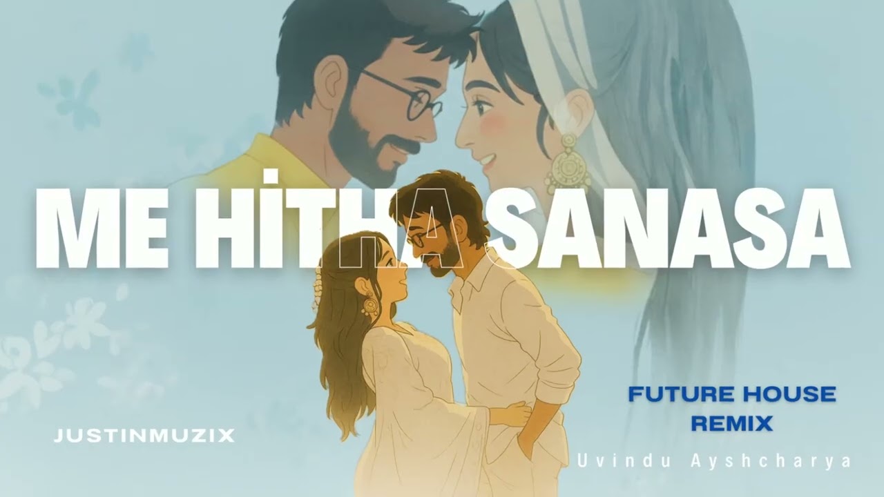 Me Hitha Sanasa (මේ හිත සනසා) - Uvindu Ayshcharya | Future House Remix | @justinmuzix ​