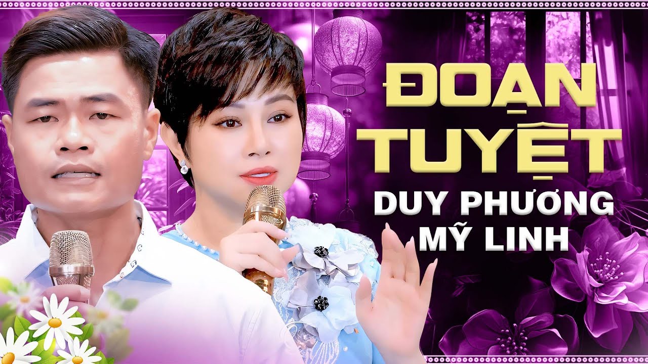 Tiếng Hát Ngàn Năm Có Một Khiến Ai Nghe Cũng Nổi Da Gà - ĐOẠN TUYỆT - MỸ LINH & DUY PHƯƠNG