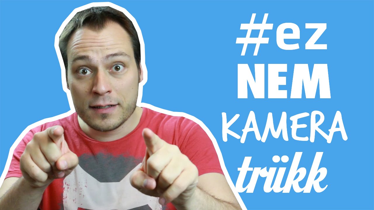 #eznemkameratr&uuml;kk - kital&aacute;lom h&aacute;ny &eacute;ves vagy