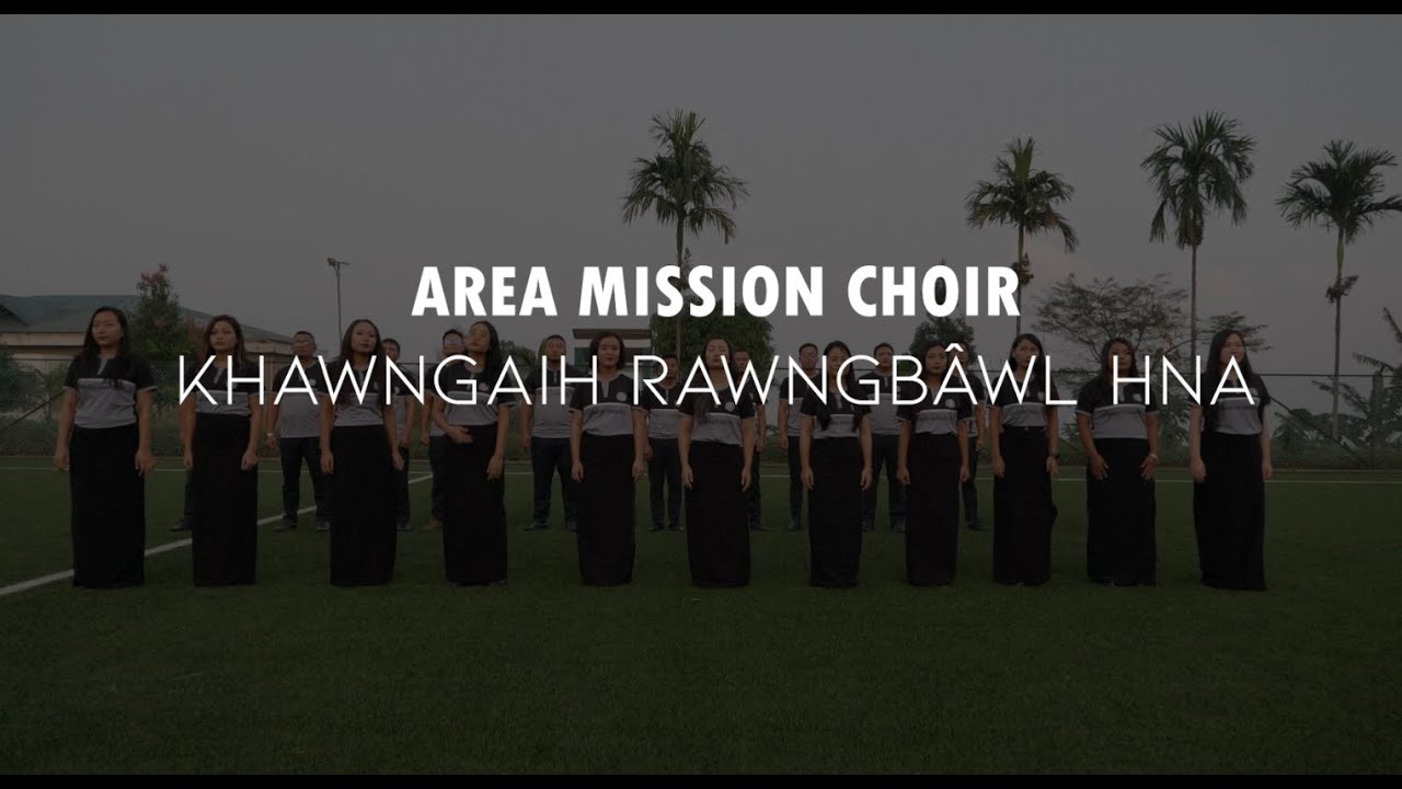 Kolasib Area Mission Choir | Khawngaih rawngbawl hna