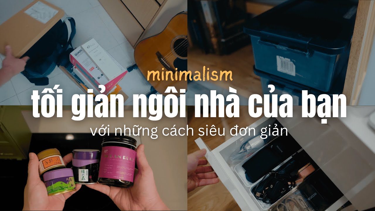 Cách Mình Giữ Nhà Cửa Luôn Gọn Gàng Tối Giản & Ít Bị Hư Hao Qua Thời Gian