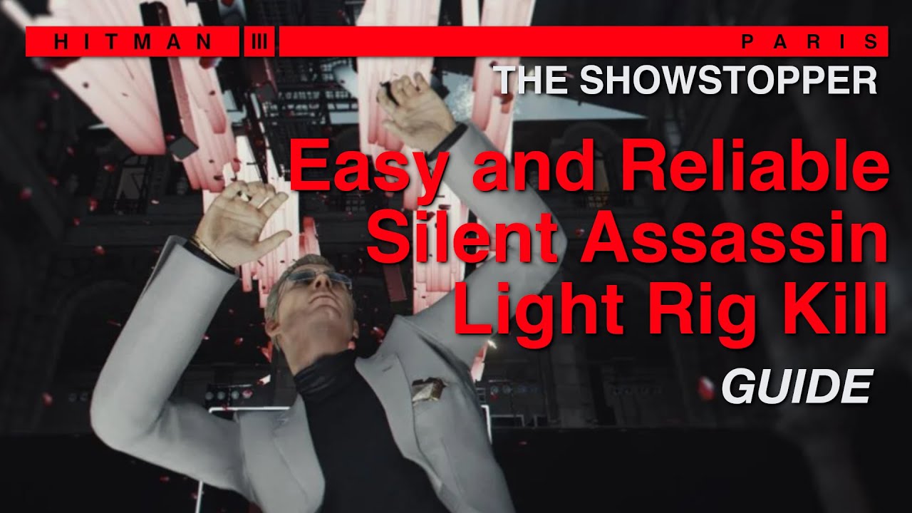 The Showstopper - Easy and reliable Silent Assassin Light Rig kill guide | HITMAN 3