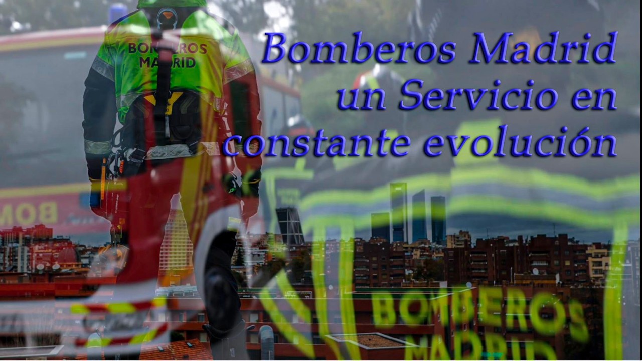 Cuerpo de Bomberos de Madrid, un Servicio en constante evolución.