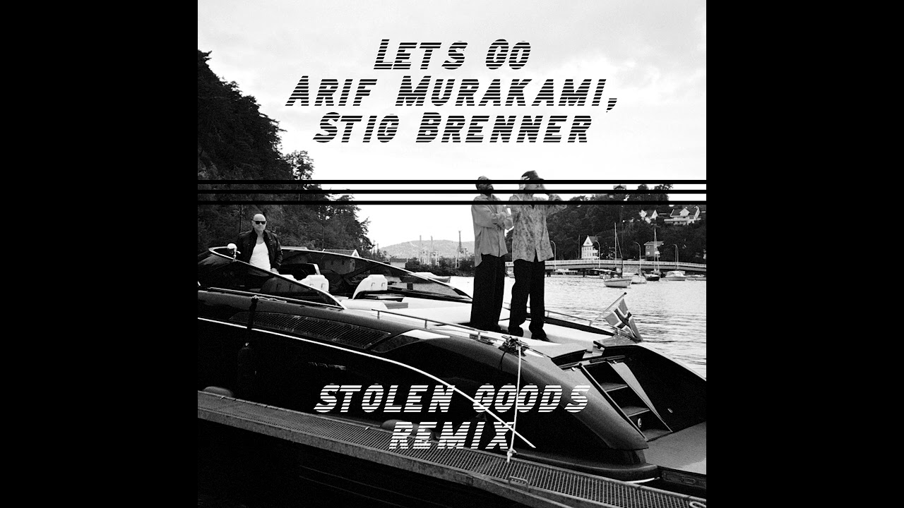 Let's Go - Stig Brenner, Arif Murakami // STOLEN GOODS REMIX