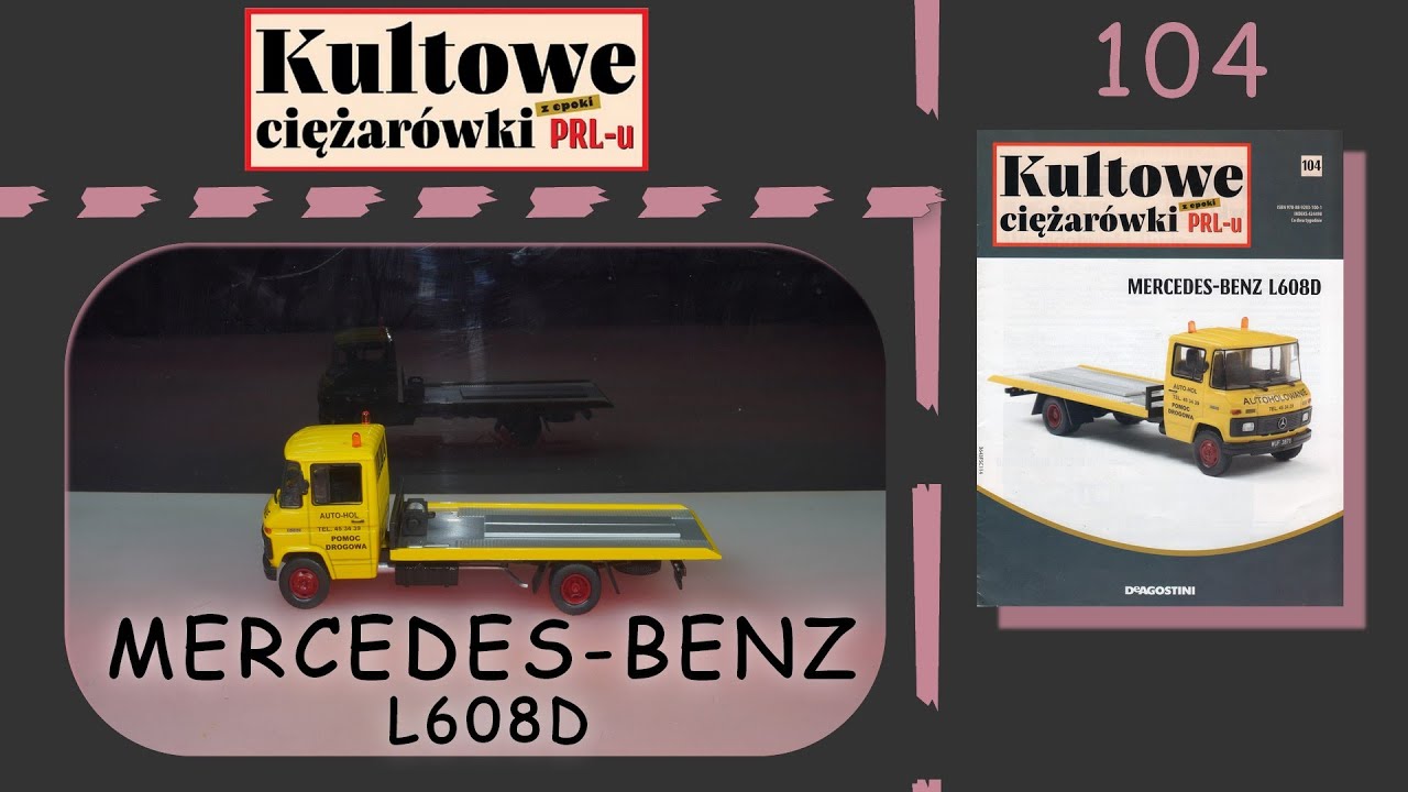 Deagostini - Kultowe Ciężarówki z epoki PRL-u - 4K - Numer 104 - Prezentacja - Mercedes L608D - 1967