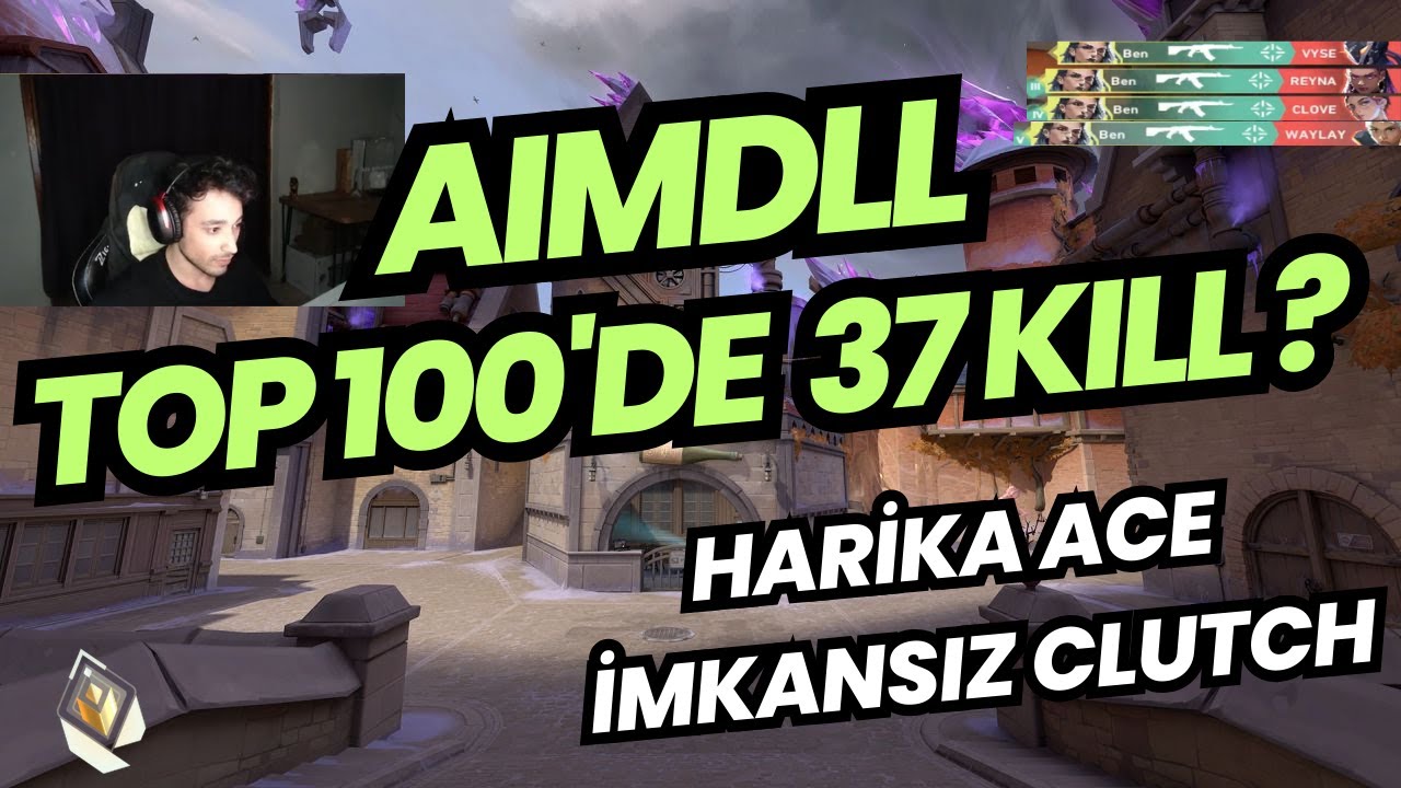 AIMDLL TOP100 RADIANTLARA 37 VURUYOR ! HARİKA ACE İNANILMAZ CLUTCH TEK MAÇTA VALORANT RANKED